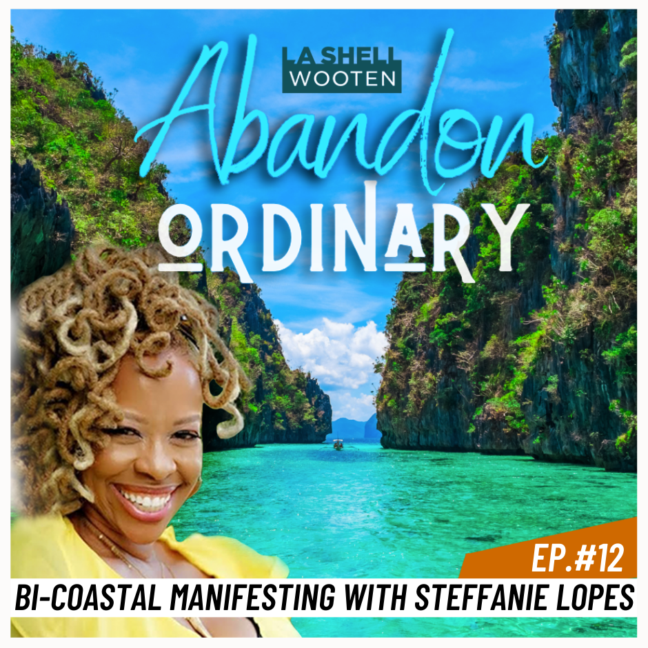 Steffanie Lopes Abandon Ordinary Podcast La Shell Wooten